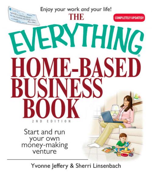 Cover of the book The Everything Home-Based Business Book by Yvonne Jeffery, Sherri Linsenbach, Adams Media