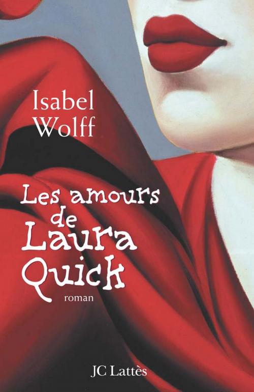Cover of the book Les amours de Laura Quick by Isabel Wolff, JC Lattès