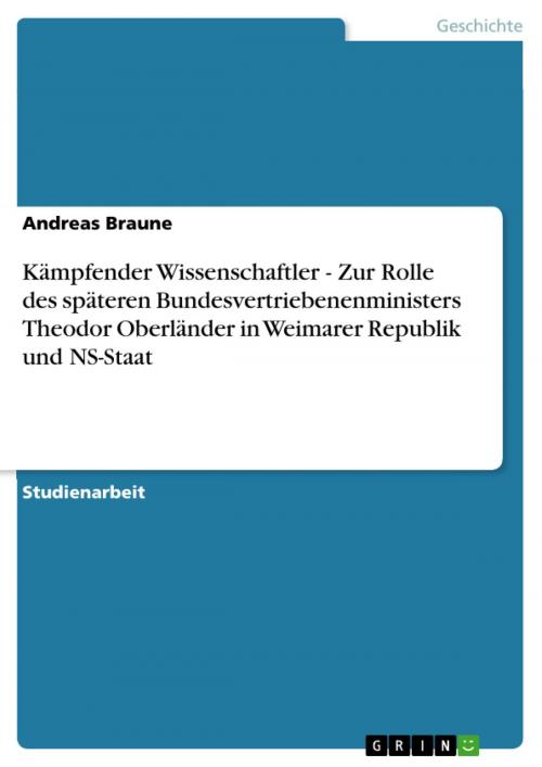 Cover of the book Kämpfender Wissenschaftler - Zur Rolle des späteren Bundesvertriebenenministers Theodor Oberländer in Weimarer Republik und NS-Staat by Andreas Braune, GRIN Verlag