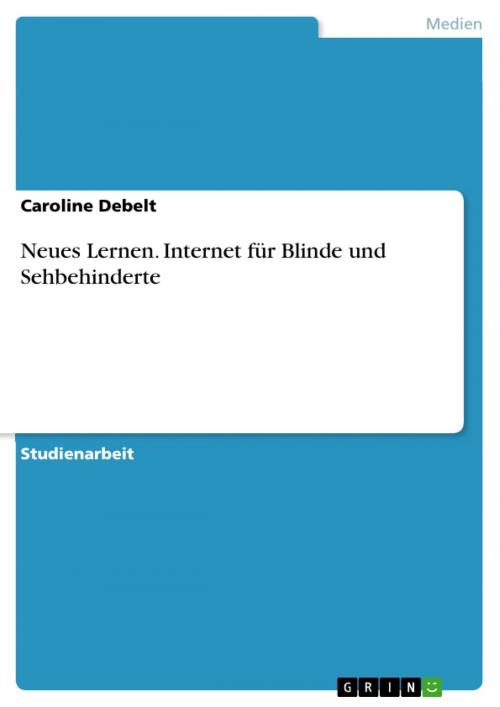 Cover of the book Neues Lernen. Internet für Blinde und Sehbehinderte by Caroline Debelt, GRIN Verlag