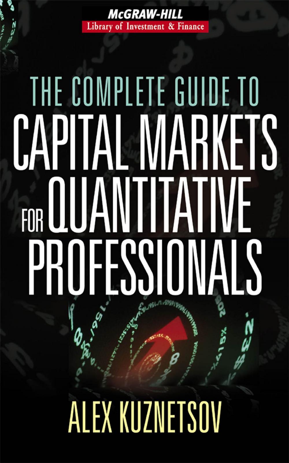 Big bigCover of The Complete Guide to Capital Markets for Quantitative Professionals