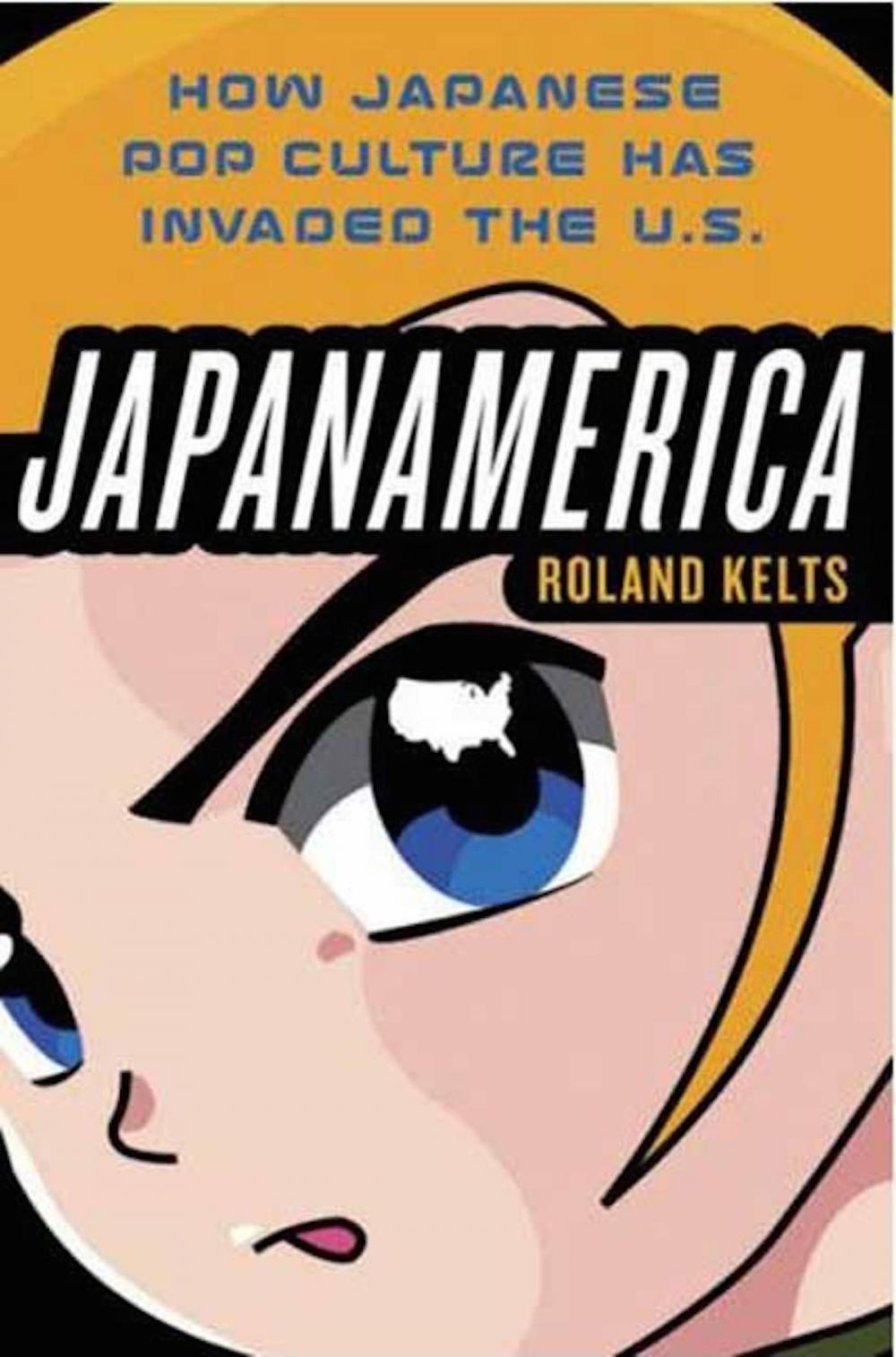 Big bigCover of Japanamerica: How Japanese Pop Culture Has Invaded the U.S.