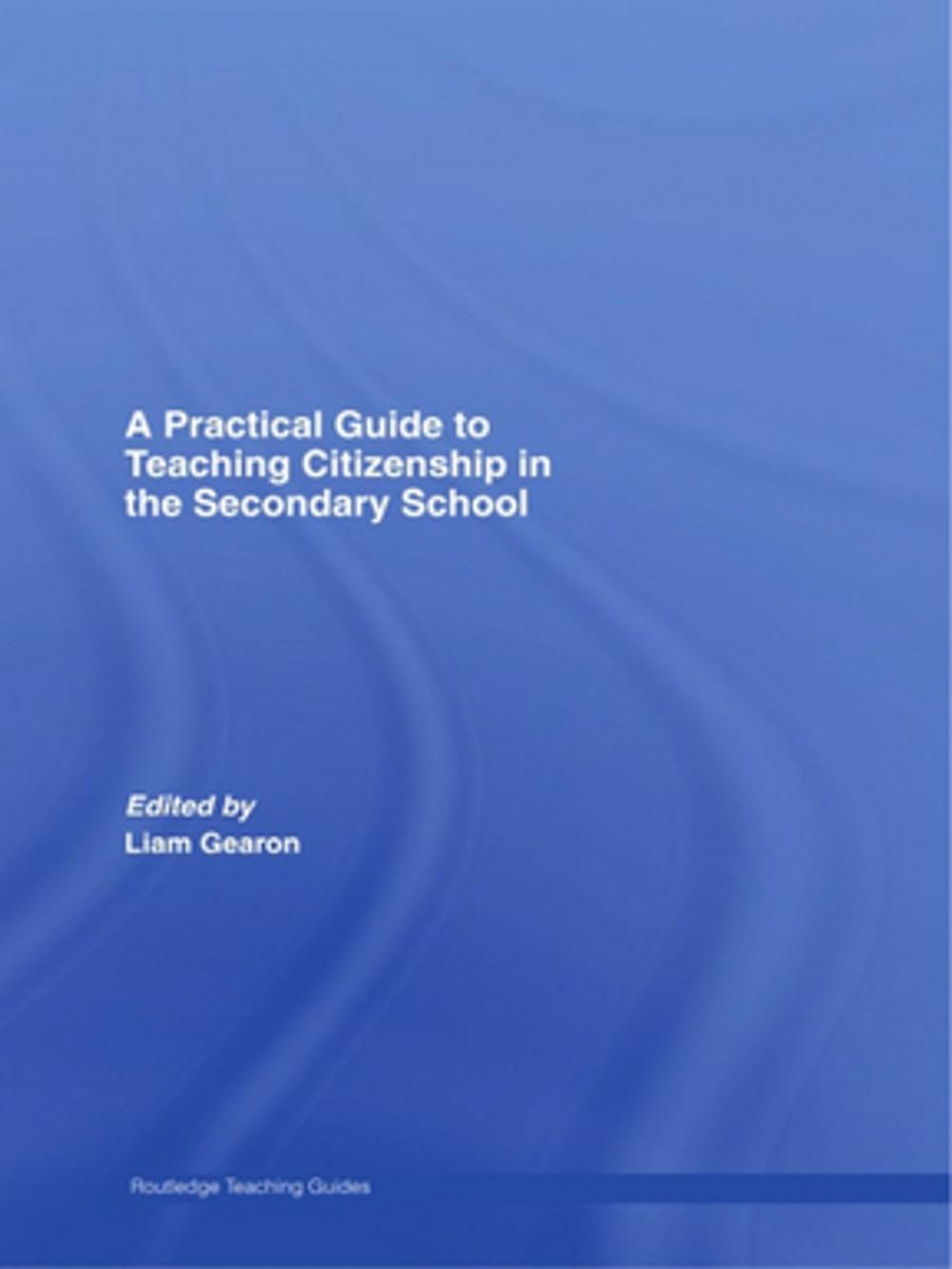 Big bigCover of A Practical Guide to Teaching Citizenship in the Secondary School