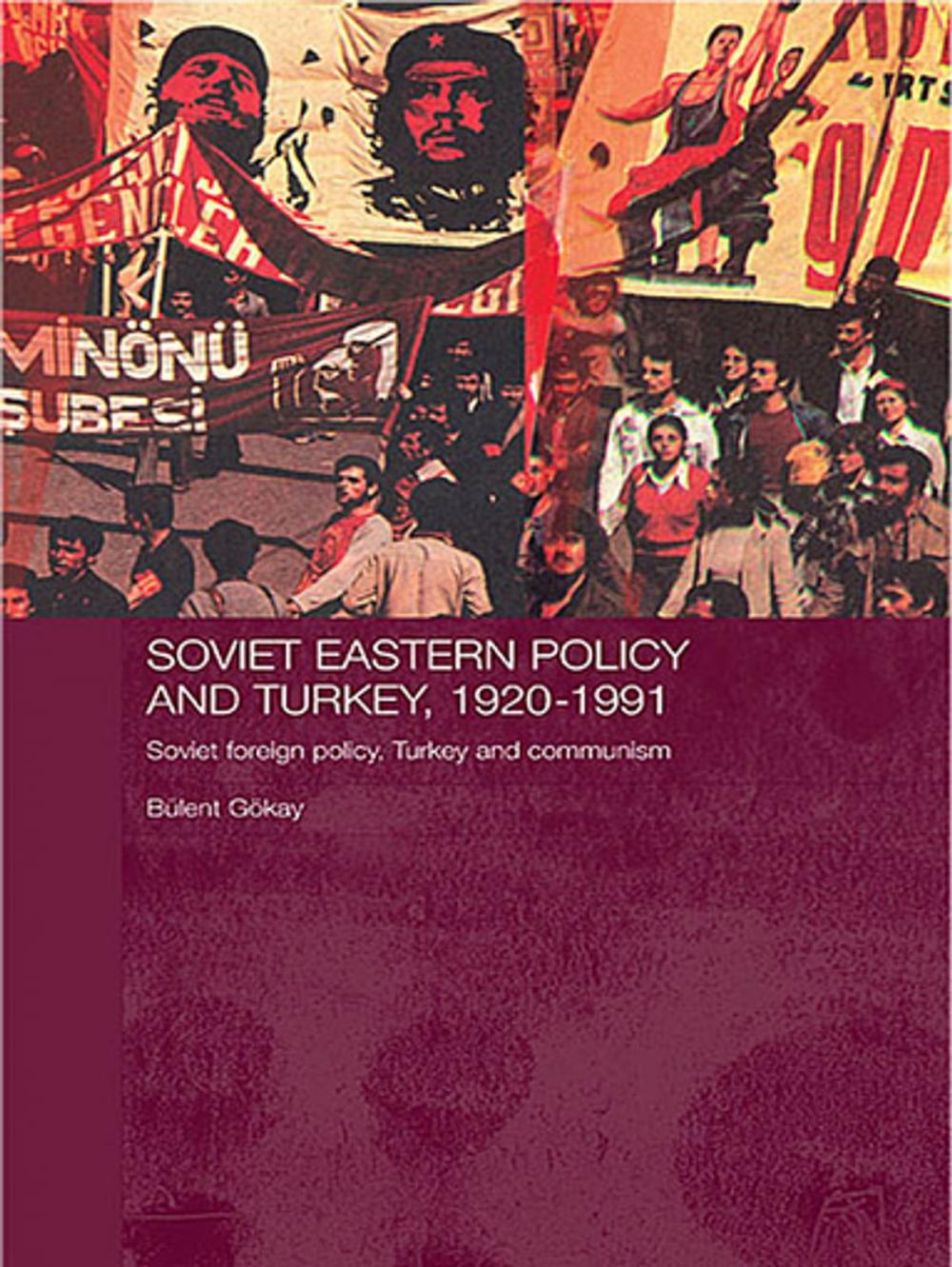 Big bigCover of Soviet Eastern Policy and Turkey, 1920-1991