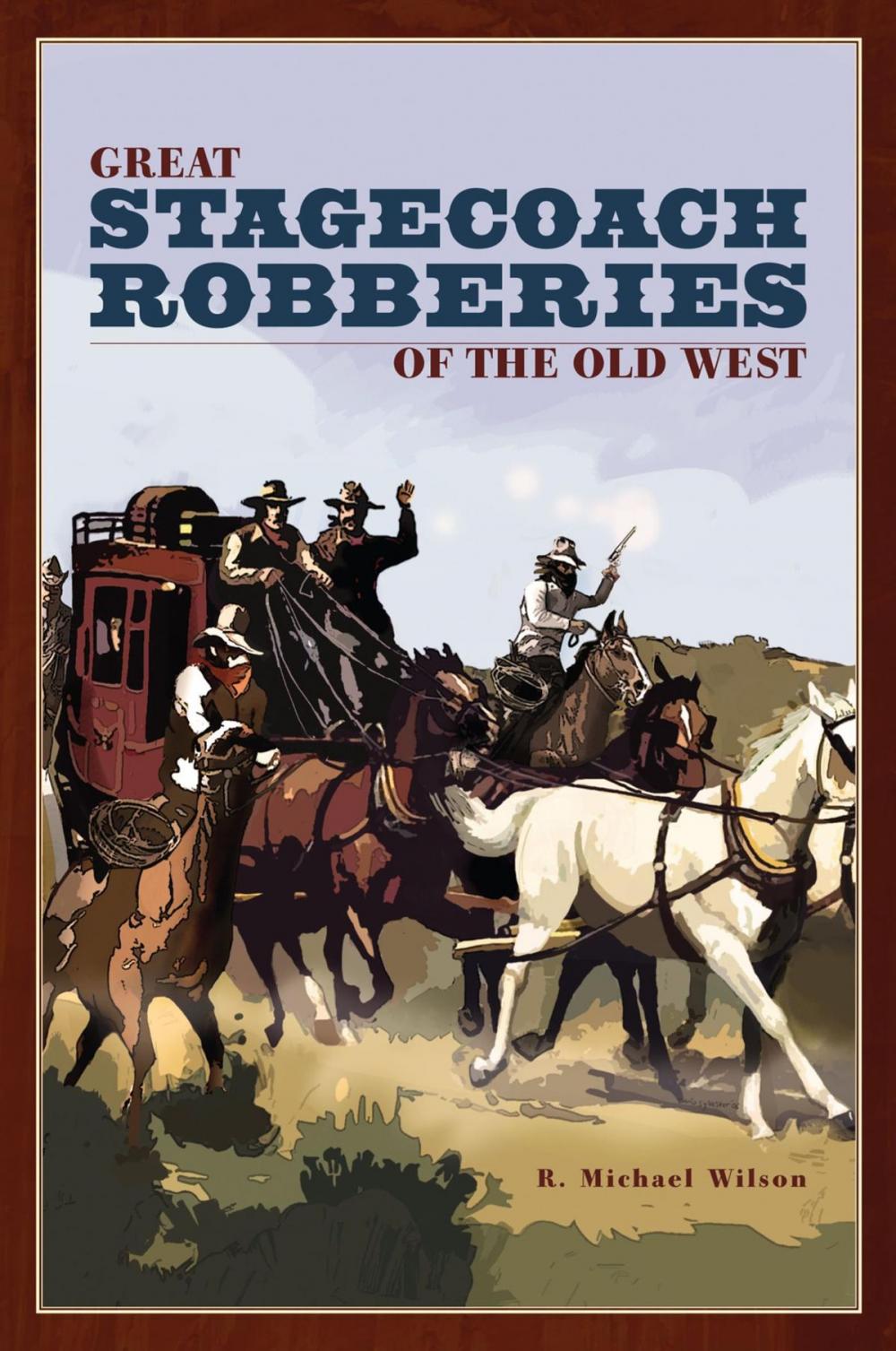 Big bigCover of Great Stagecoach Robberies of the Old West