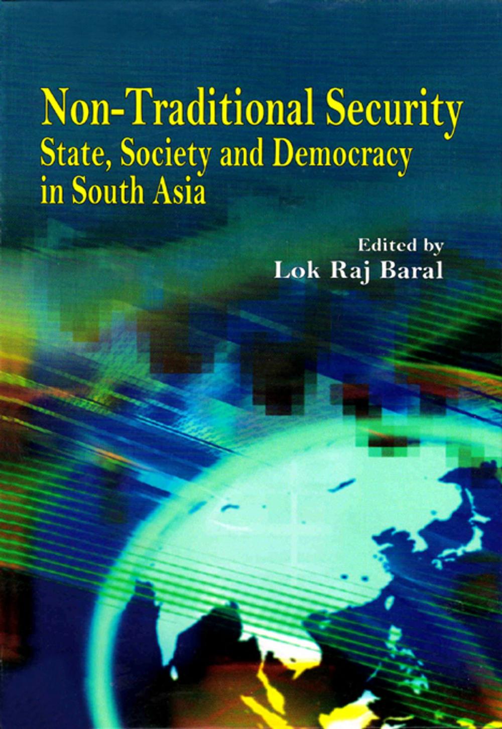 Big bigCover of Non Traditional Security : State, Society and Democracy in South Asia