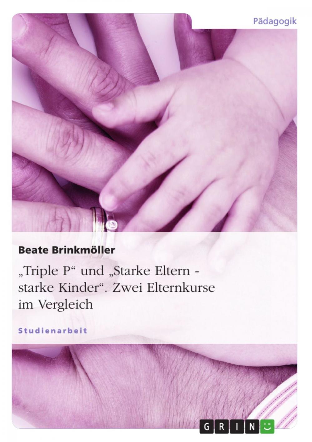 Big bigCover of 'Triple P' und 'Starke Eltern - starke Kinder'. Zwei Elternkurse im Vergleich