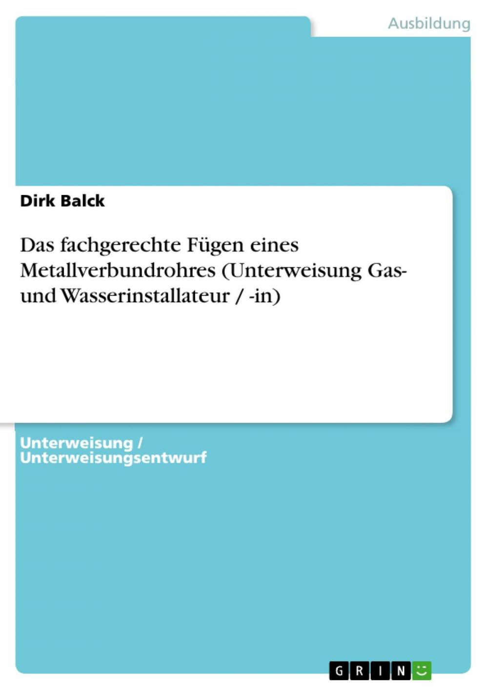 Big bigCover of Das fachgerechte Fügen eines Metallverbundrohres (Unterweisung Gas- und Wasserinstallateur / -in)