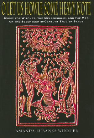 Cover of the book O Let Us Howle Some Heavy Note by John D. Graham