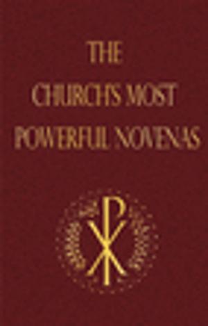 Cover of the book The Church's Most Powerful Novenas by Deacon T. Patrick Bradley