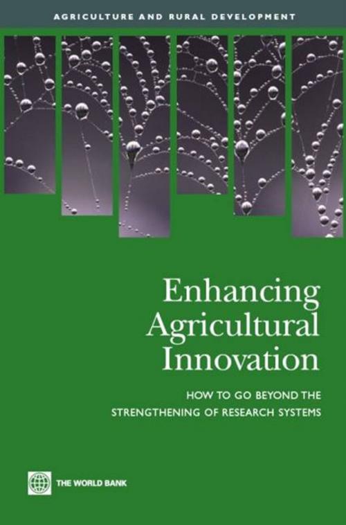 Cover of the book Enhancing Agricultural Innovation: How To Go Beyond The Strengthening Of Research Systems by World Bank, World Bank