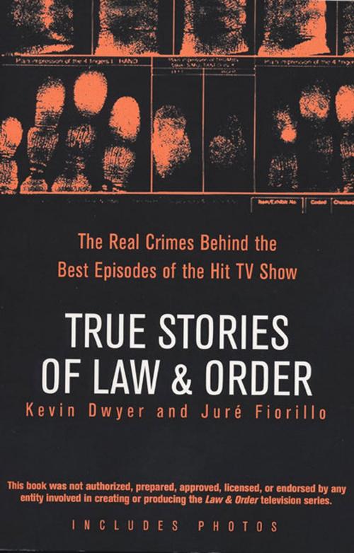 Cover of the book True Stories of Law & Order by Kevin Dwyer, Juré Fiorillo, Penguin Publishing Group