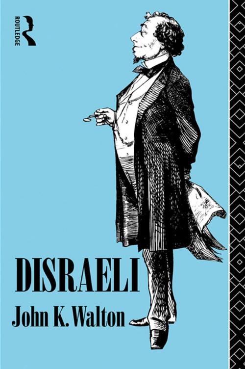 Cover of the book Disraeli by John K. Walton, Taylor and Francis