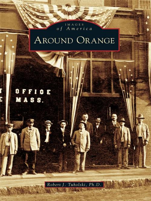 Cover of the book Around Orange by Robert J. Tuholski Ph.D., Arcadia Publishing Inc.