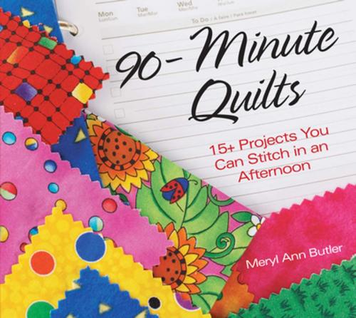 Cover of the book 90-Minute Quilts by Meryl Ann Butler, F+W Media
