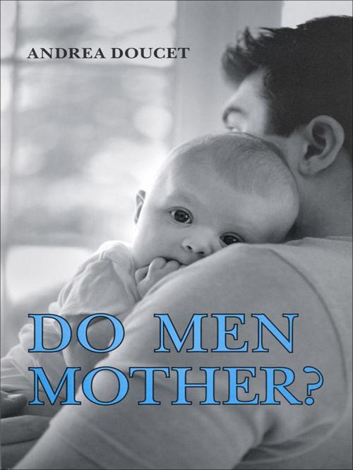 Cover of the book Do Men Mother? by Andrea Doucet, University of Toronto Press, Scholarly Publishing Division