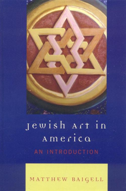 Cover of the book Jewish Art in America by Matthew Baigell, Rowman & Littlefield Publishers