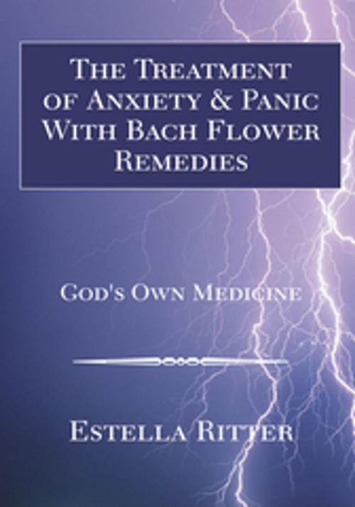 Cover of the book The Treatment of Anxiety & Panic with Bach Flower Remedies by Estella Ritter, Xlibris US