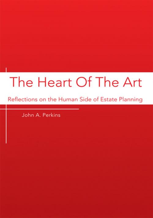 Cover of the book The Heart of the Art by John A. Perkins, Xlibris US