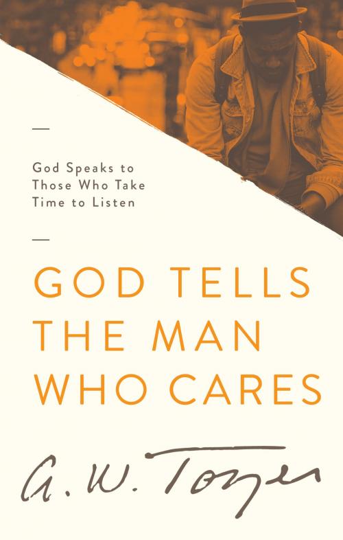 Cover of the book God Tells the Man Who Cares by A. W. Tozer, Anita M. Bailey, Moody Publishers