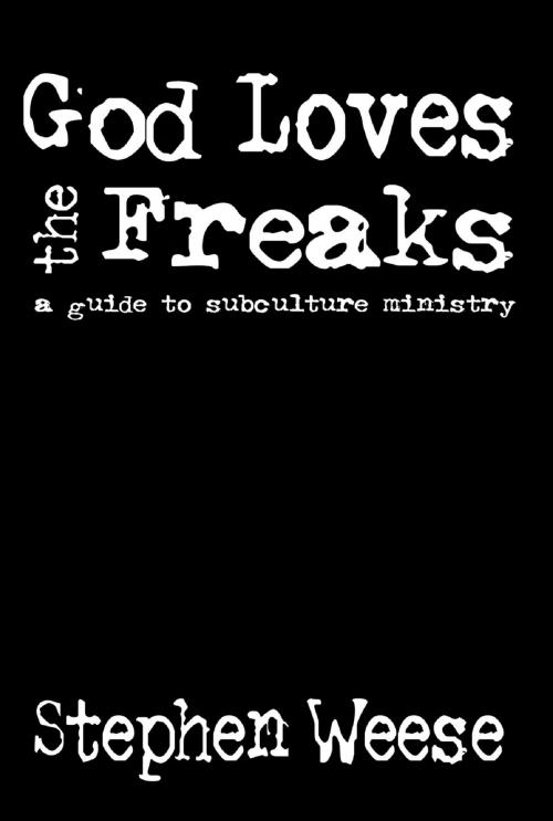 Cover of the book God Loves the Freaks by Stephen Weese, BlackWyrm