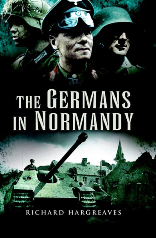 Cover of the book The Germans in Normandy by Richard Hargreaves, Pen & Sword Books