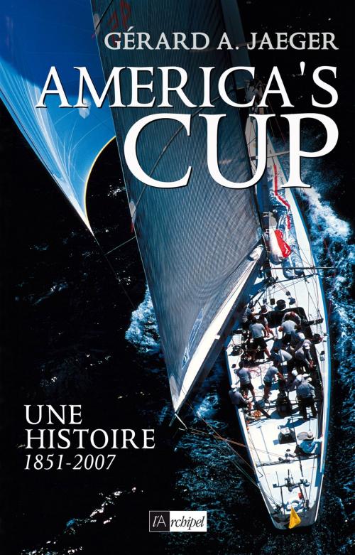 Cover of the book L'america's cup, une histoire by Gérard A. Jaeger, Archipel