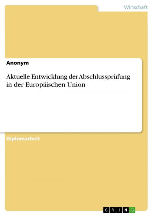 Cover of the book Aktuelle Entwicklung der Abschlussprüfung in der Europäischen Union by Anonym, GRIN Verlag