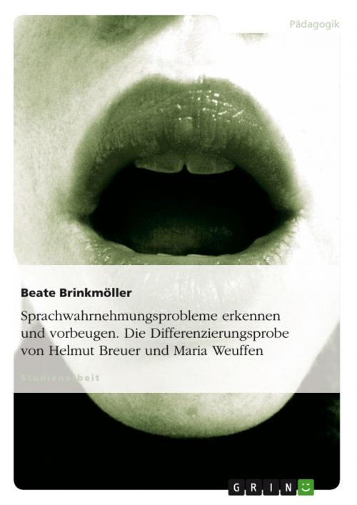 Cover of the book Sprachwahrnehmungsprobleme erkennen und vorbeugen. Die Differenzierungsprobe von Helmut Breuer und Maria Weuffen by Beate Brinkmöller, GRIN Verlag