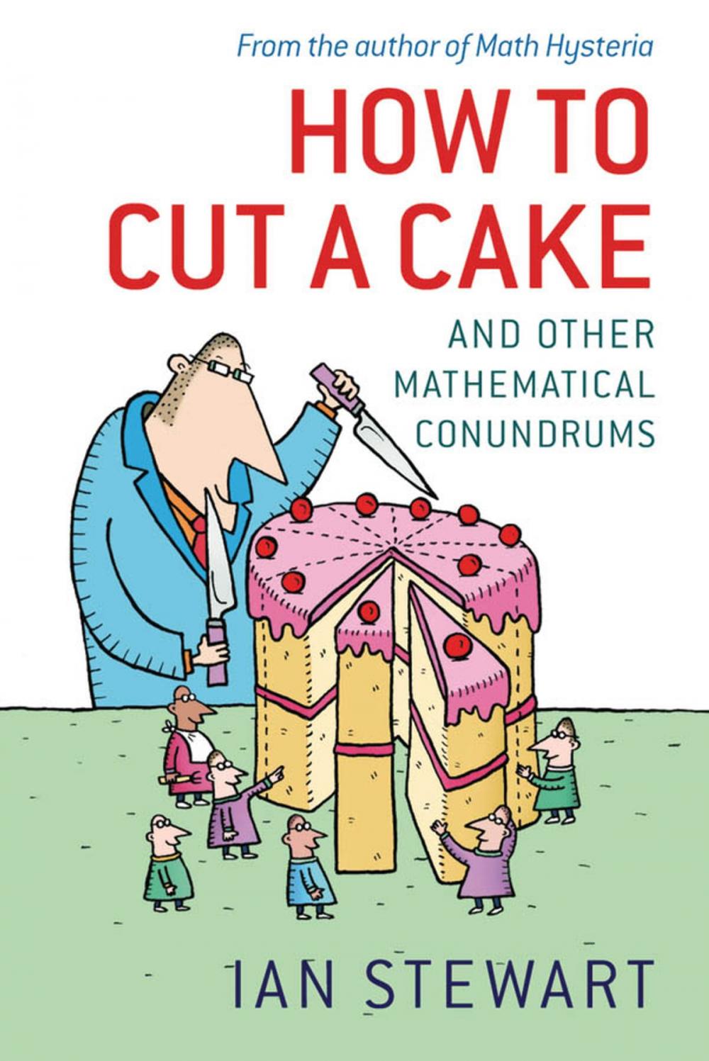 Big bigCover of How to Cut a Cake: And other mathematical conundrums