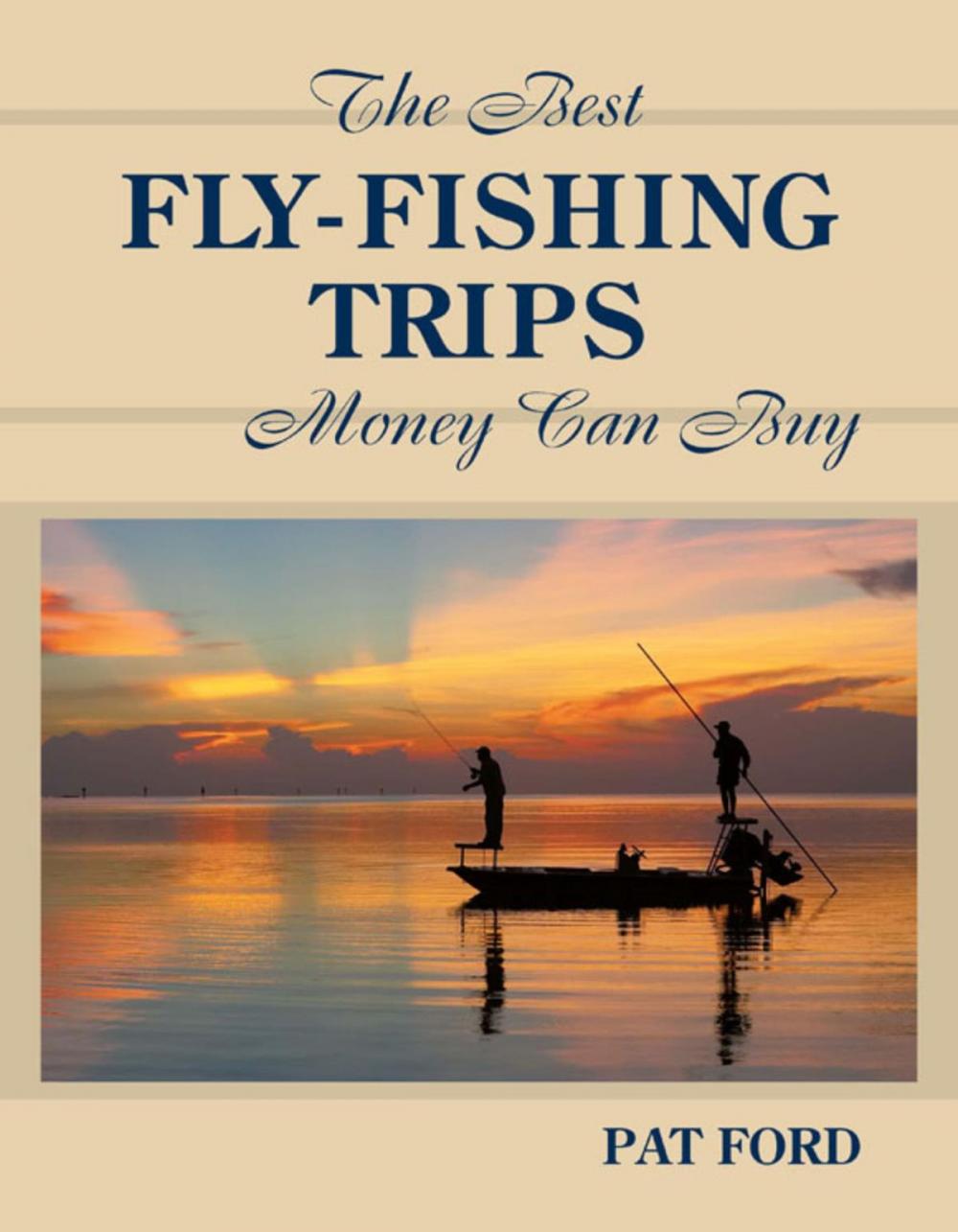 Big bigCover of Best Fly-Fishing Trips Money Can Buy