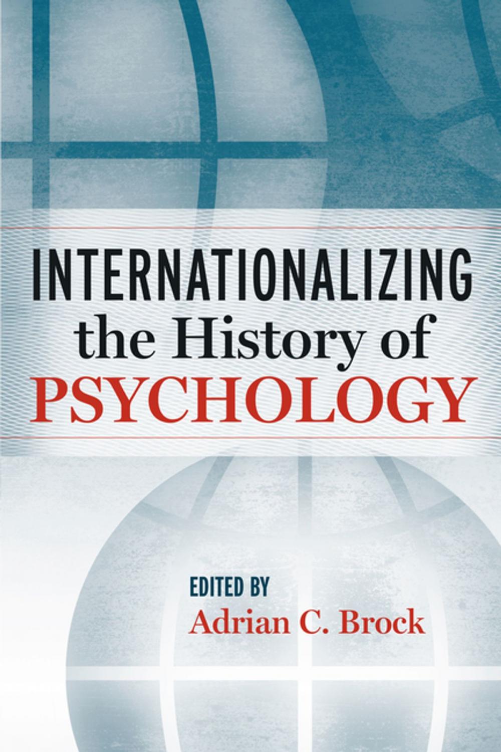 Big bigCover of Internationalizing the History of Psychology