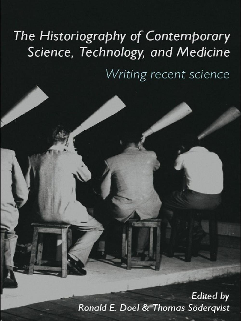 Big bigCover of The Historiography of Contemporary Science, Technology, and Medicine