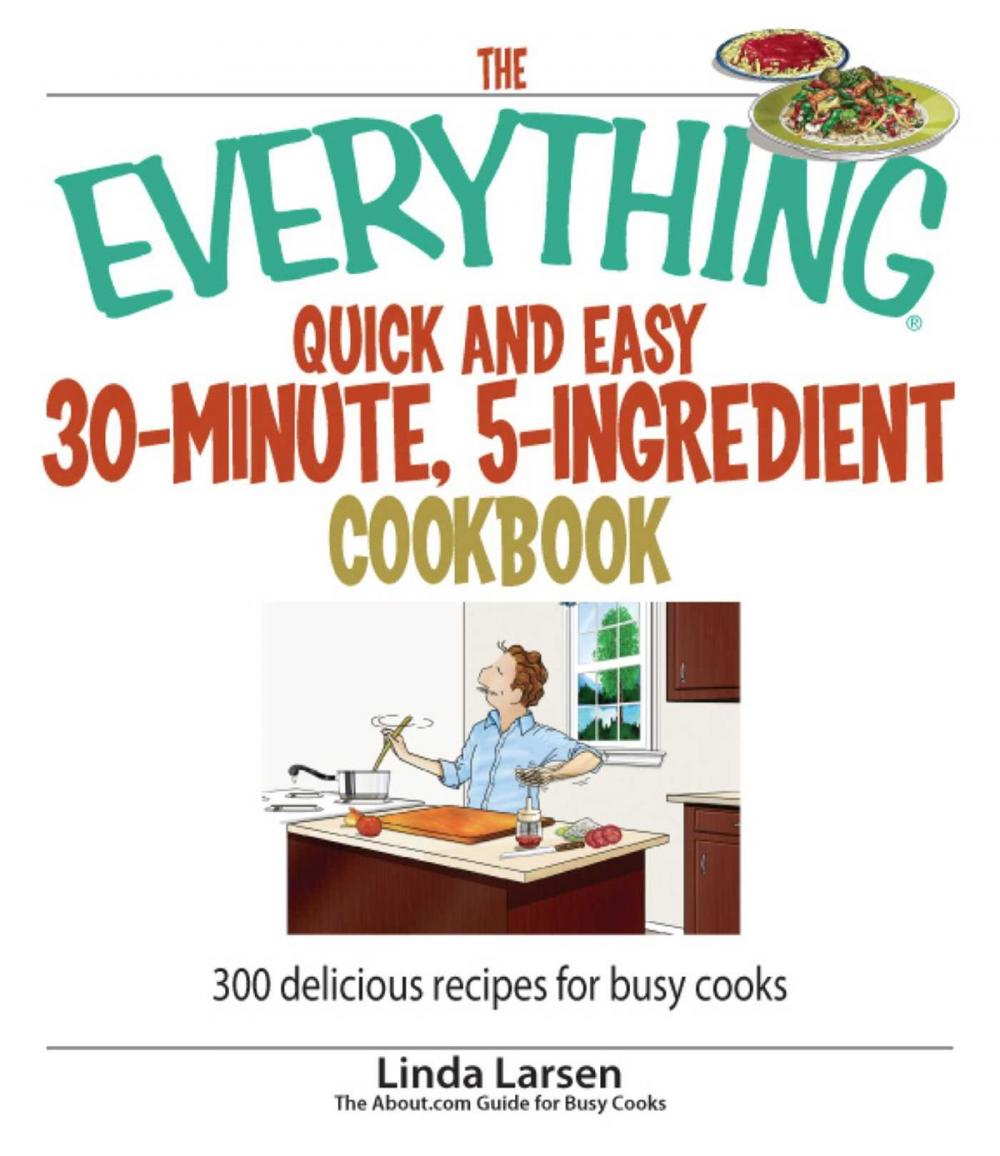 Big bigCover of The Everything Quick and Easy 30 Minute, 5-Ingredient Cookbook