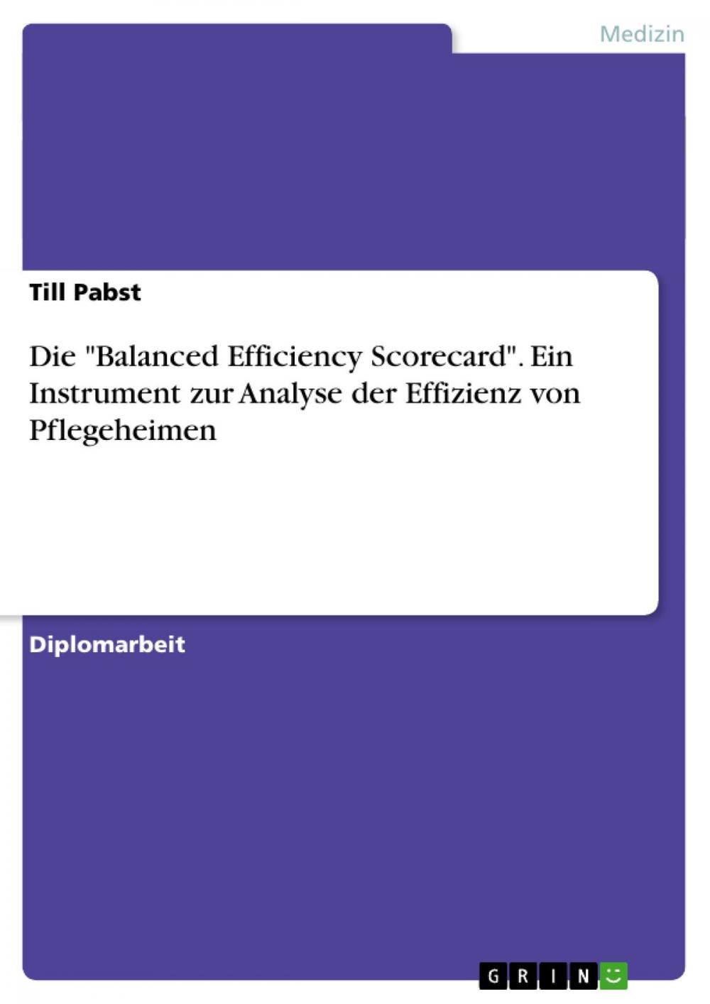 Big bigCover of Die 'Balanced Efficiency Scorecard'. Ein Instrument zur Analyse der Effizienz von Pflegeheimen