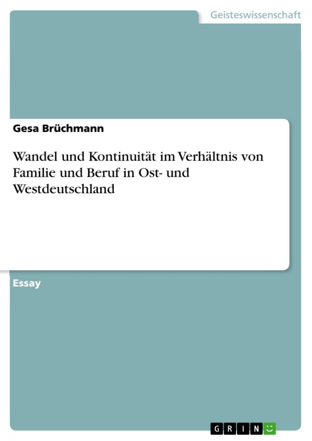 Big bigCover of Wandel und Kontinuität im Verhältnis von Familie und Beruf in Ost- und Westdeutschland