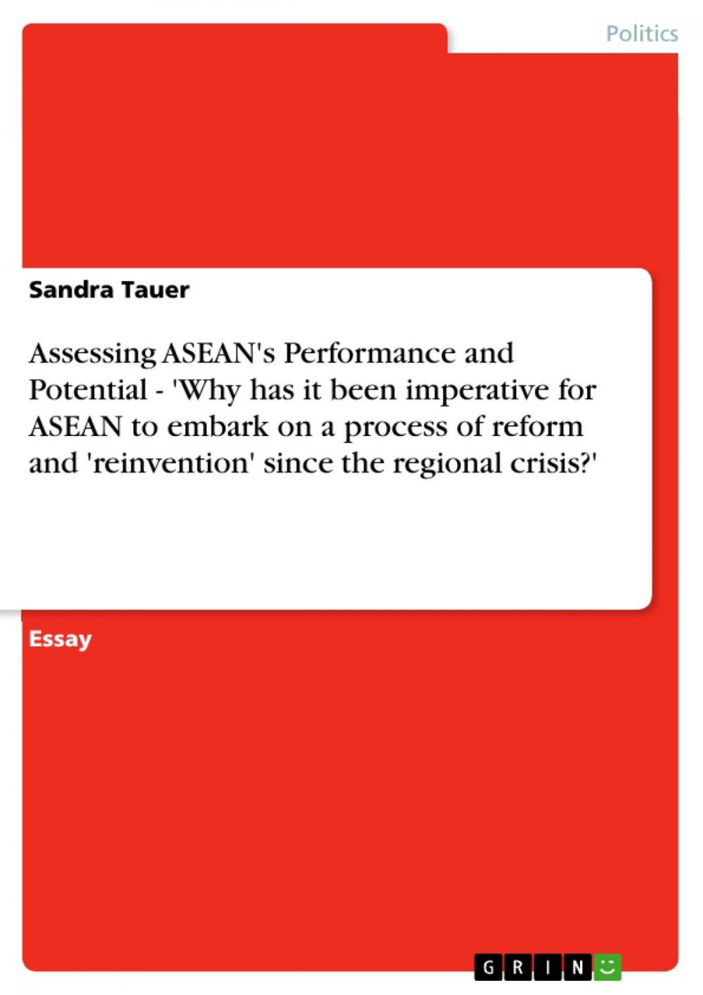 Big bigCover of Assessing ASEAN's Performance and Potential - 'Why has it been imperative for ASEAN to embark on a process of reform and 'reinvention' since the regional crisis?'