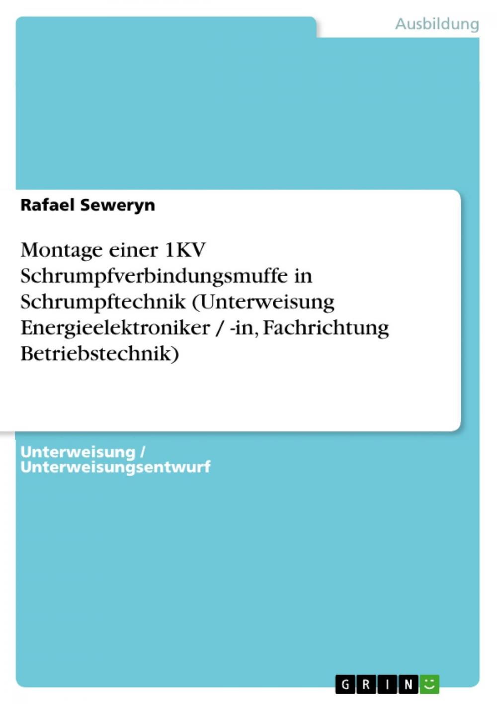 Big bigCover of Montage einer 1KV Schrumpfverbindungsmuffe in Schrumpftechnik (Unterweisung Energieelektroniker / -in, Fachrichtung Betriebstechnik)