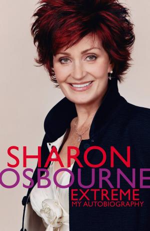 Cover of the book Sharon Osbourne Extreme by Lucy Madison, Tram Nguyen