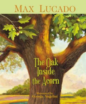 Cover of the book The Oak Inside the Acorn by Louie Giglio