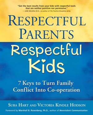 Cover of the book Respectful Parents, Respectful Kids: 7 Keys to Turn Family Conflict into Cooperation by Inbal Kashtan