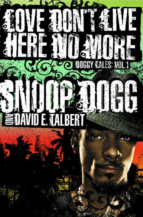 Cover of the book Love Don't Live Here No More by Snoop Dogg, David E. Talbert, Atria Books