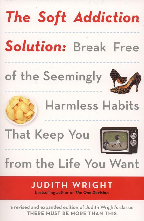 Cover of the book The Soft Addiction Solution by Judith Wright, Penguin Publishing Group