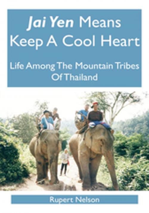 Cover of the book Jai Yen Means Keep a Cool Heart by Rupert Nelson, AuthorHouse