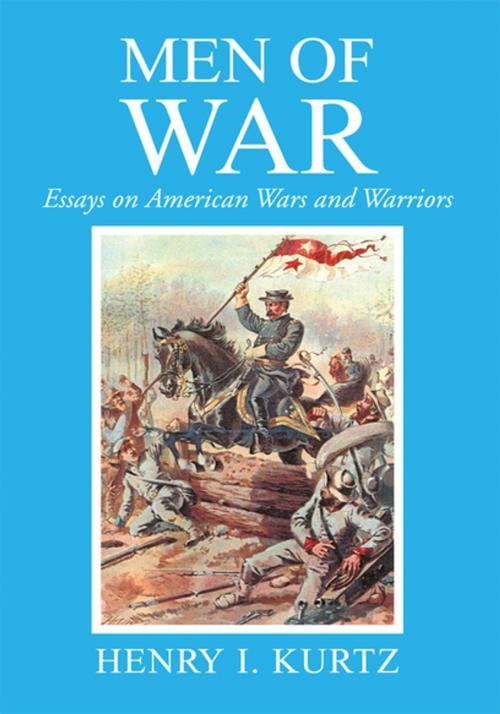 Cover of the book Men of War by Henry I. Kurtz, Xlibris US