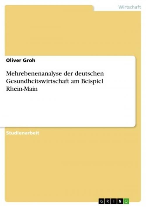 Cover of the book Mehrebenenanalyse der deutschen Gesundheitswirtschaft am Beispiel Rhein-Main by Oliver Groh, GRIN Verlag