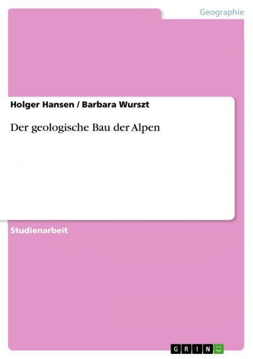 Cover of the book Der geologische Bau der Alpen by Holger Hansen, Barbara Wurszt, GRIN Verlag