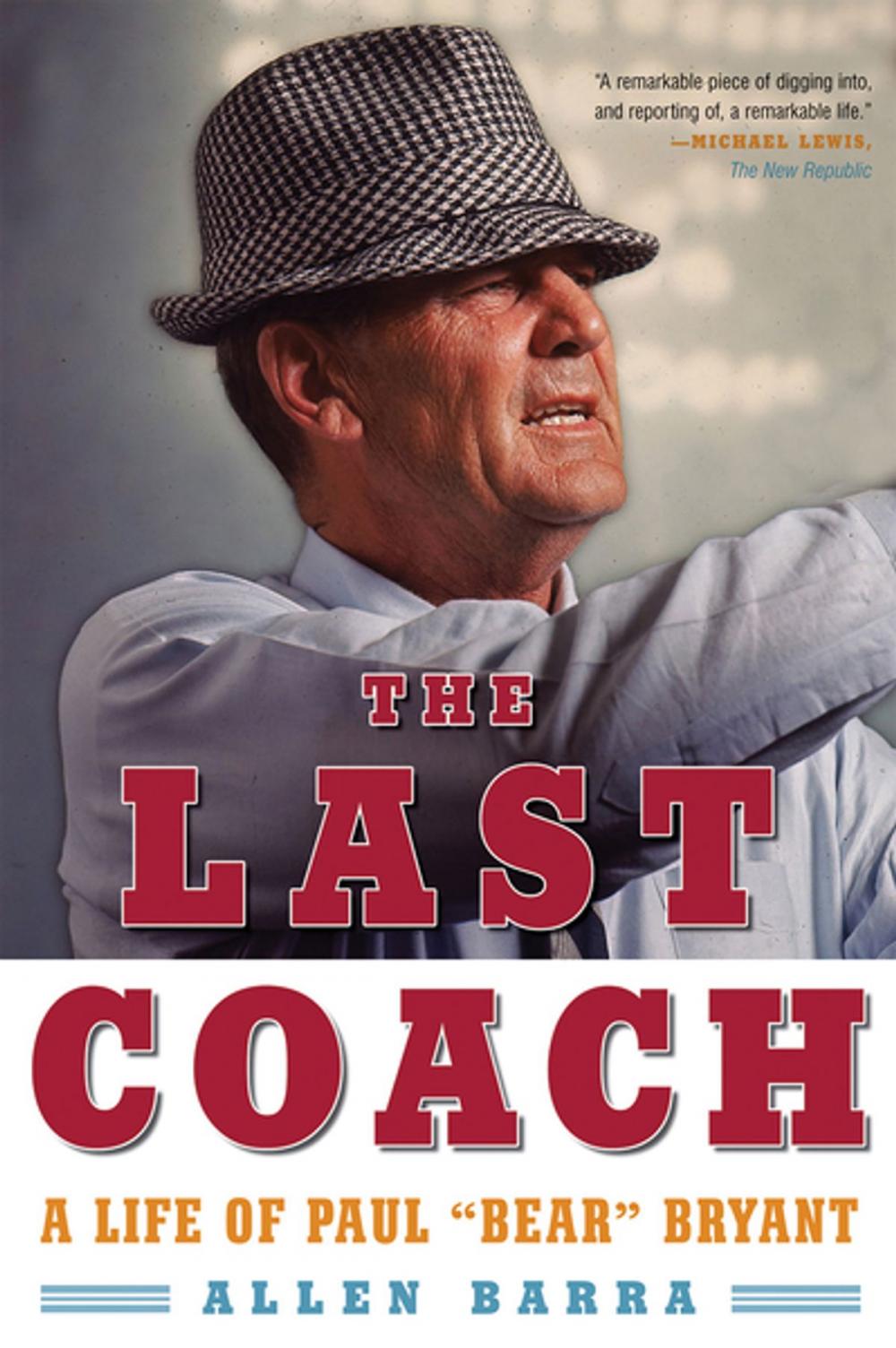 Big bigCover of The Last Coach: A Life of Paul "Bear" Bryant