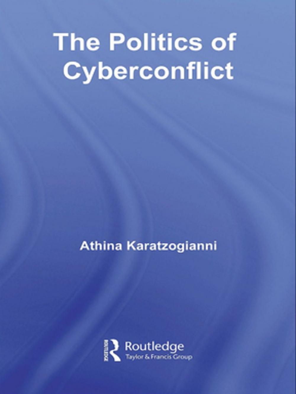 Big bigCover of The Politics of Cyberconflict