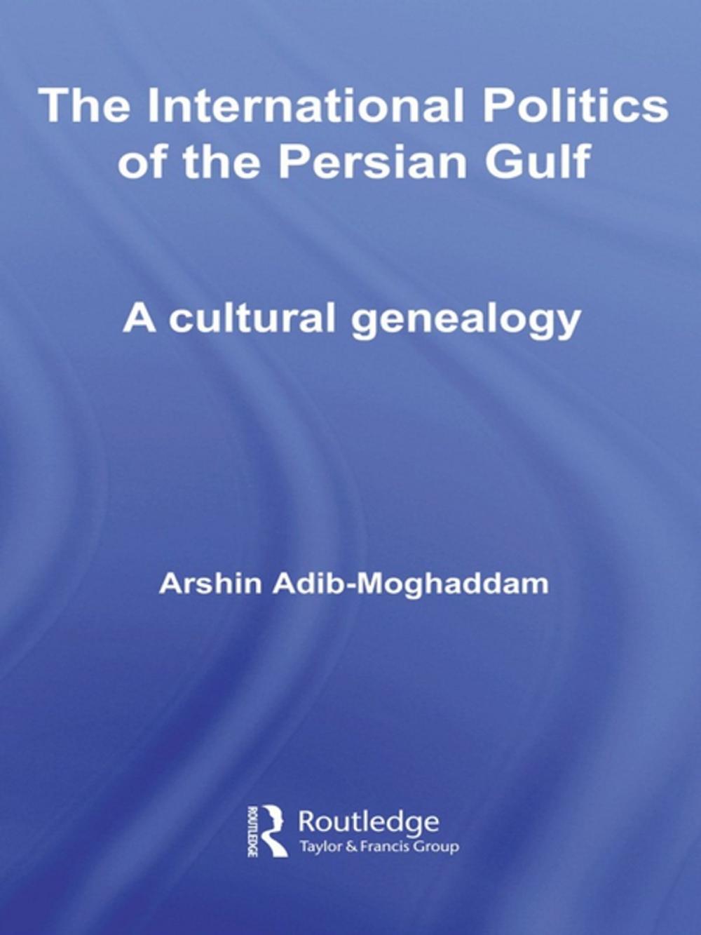 Big bigCover of The International Politics of the Persian Gulf